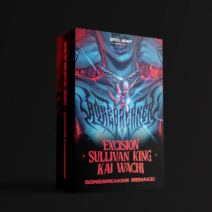 Excision, Sullivan King & Kai Wachi - Bonebreaker [Remake]
